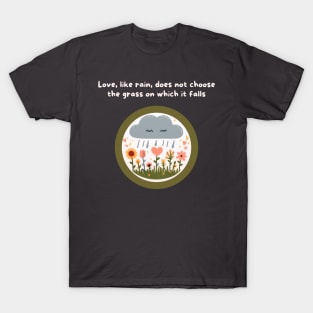 Love, like rain - African Proverb T-Shirt